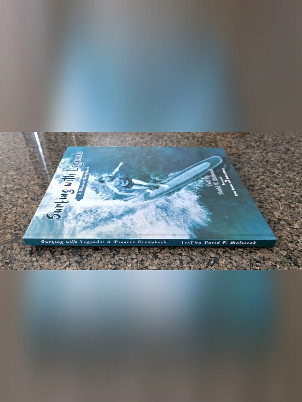 Surfing With Legends: A Pioneer ScrapbookSurf book Signed by David F Matuszak